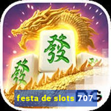 festa de slots 707